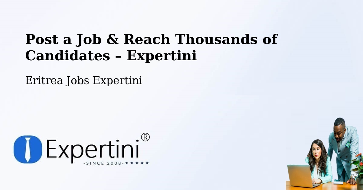 Post a Job in Edd – Hire the Right Talent - Edd, Eritrea Jobs Expertini