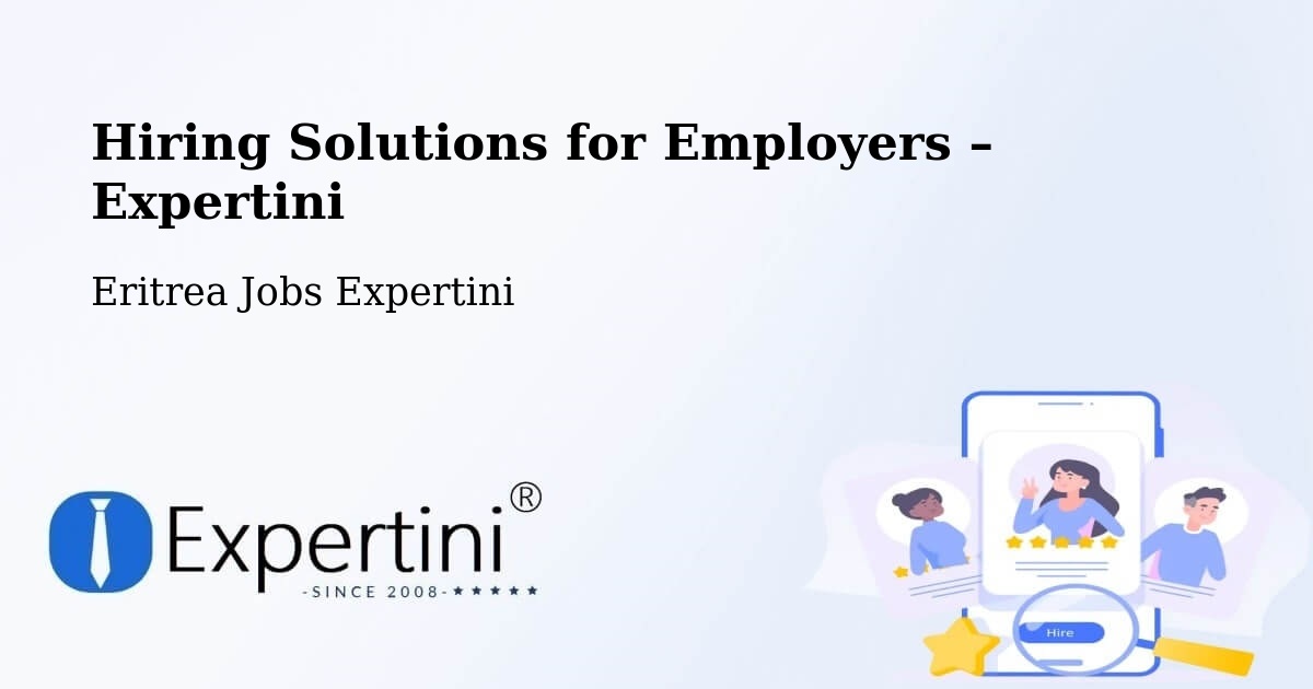 Hiring Solutions for Employers in Edd - Edd, Eritrea Jobs Expertini